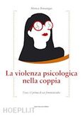 Dario Flaccovio Editore LA VIOLENZA PSICOLOGICA. COSA C'E' PRIMA DI UN FEMMINICIDIO