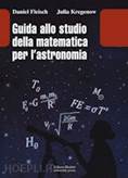 Editori Riuniti GUIDA ALLO STUDIO DELLA MATEMATICA PER L'ASTRONOMIA