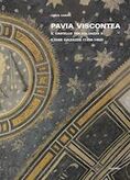 Scalpendi PAVIA VISCONTEA. VOL.1. IL CASTELLO TRA GALEAZZO II E GIAN GALEAZZO 1359 - 1402